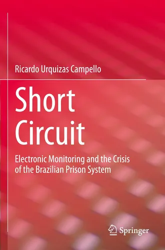 Short Circuit von Ricardo Urquizas Campello - Studium & Erwachsenenbildung - Entdecken Sie die Herausforderungen des brasilianischen Gefängnissystems durch elektronische Überwachung in diesem aufschlussreichen Buch.