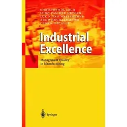 Industrial Excellence Management: Quality in Manufacturing - Belletristik mit einzigartigem Ansatz für ein akademisch fundiertes Management-Qualitätsframework, das durch detaillierte Beispiele verständlich und umsetzbar wird.