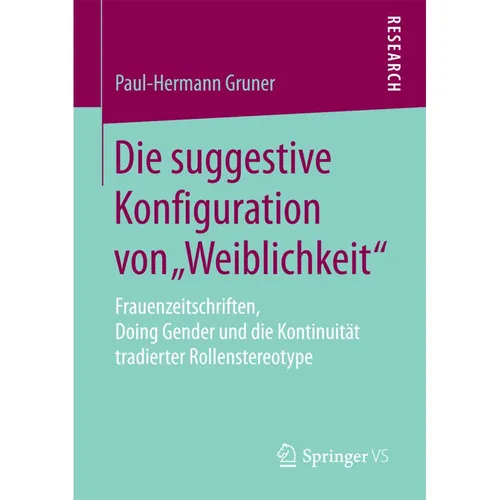 Springer Die suggestive Konfiguration von "Weiblichkeit" (Deutsch, Paul-Hermann Gruner, 2017) (7159917)