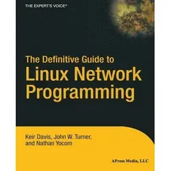 The Definitive Guide to Linux Network Programming (Expert's Voice) - Umfassendes Handbuch für Linux-Netzwerkprogrammierung, ideal für Entwickler, die ihre Kenntnisse vertiefen möchten.