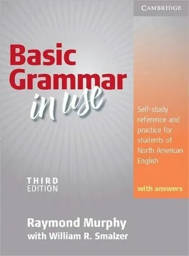 Basic Grammar in Use: Self-Study Reference and Practice for Students of North American English with Answers