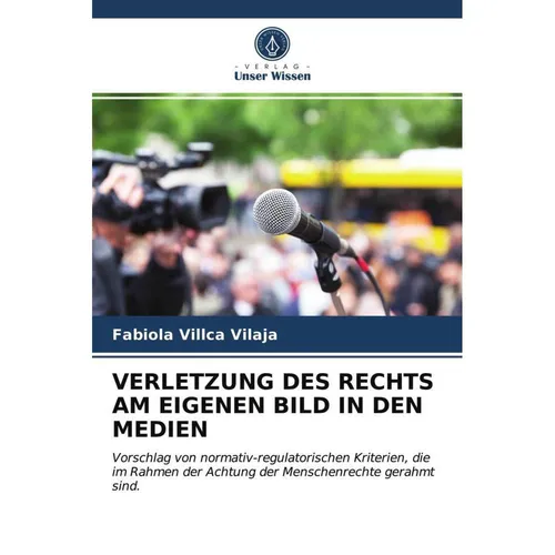 Unser Wissen Verletzung Des Rechts Am Eigenen Bild In Den Medien (Deutsch, Fabiola Villca Vilaja, 2021) (56199904)