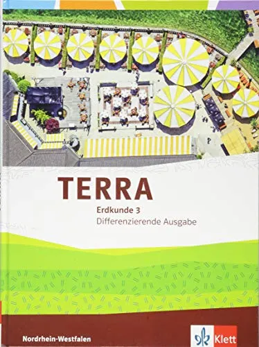 TERRA Erdkunde 3. Differenzierende Ausgabe Nordrhein-Westfalen - Geografie Schulbuch für Klasse 9/10, ideal zur individuellen Förderung von Schülern mit differenzierten Lerninhalten.