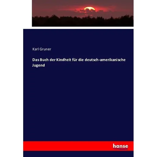 Hansebooks Das Buch der Kindheit für die deutsch-amerikanische Jugend (Deutsch, Karl Gruner, 2016) (55883050)