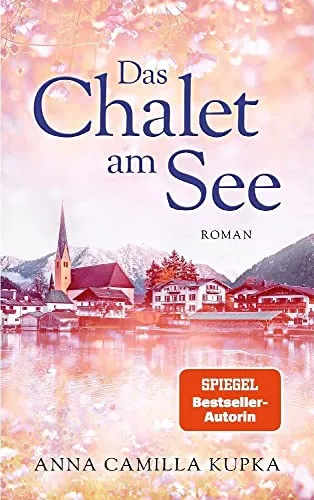 Das Chalet am See: Roman | SPIEGEL-Bestseller-Autorin (Band 1)