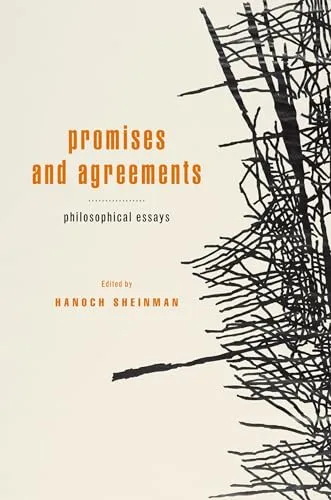 Promises and Agreements: Philosophical Essays by Sheinman, Hanoch