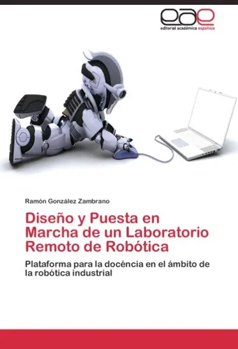 Diseño y Puesta en Marcha de un Laboratorio Remoto de Robótica Ramón González Za