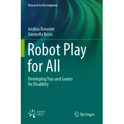 Robot Play for All von Andrea Bonarini/ Serenella Besio / Springer International Publishing / Taschenbuch