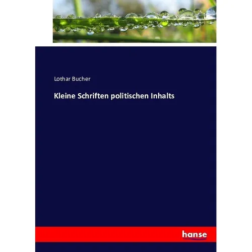 Hansebooks Kleine Schriften politischen Inhalts (Lothar Bucher, 2016) (55861981)