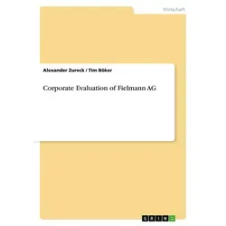 Corporate Evaluation of Fielmann AG von Tim Böker/ Alexander Zureck / GRIN Verlag / Taschenbuch