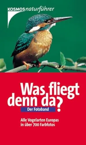Was fliegt denn da?: Der Fotoband (Kosmos-Naturführer) - Vögel - Ein faszinierender Fotoband mit hochwertigen Bildern und informativen Texten, perfekt für Naturfreunde und Vogelbeobachter.