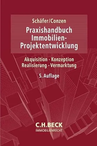 Praxishandbuch der Immobilien-Projektentwicklung: Akquisition, Konzeption, Realisierung, Vermarktung (C.H. Beck Immobilienrecht)