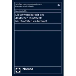 Die Anwendbarkeit des deutschen Strafrechts bei Straftaten via Internet von Konstantin Mey / Nomos Verlags GmbH / Taschenbuch