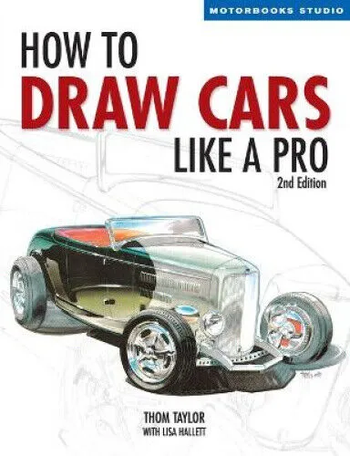 How to Draw Cars Like a Pro (Motorbooks Studio S.) by Thom Taylor