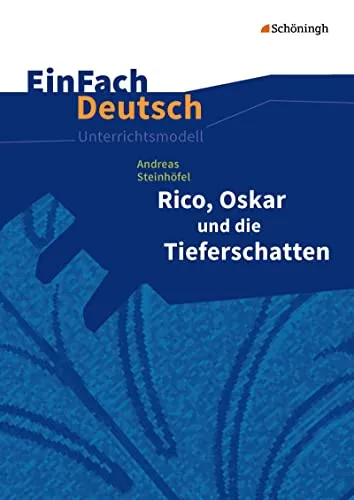 EinFach Deutsch Unterrichtsmodelle: Rico, Oskar und die Tieferschatten - Interpretationshilfen für Deutsche Literatur, umfassende Unterrichtsmodelle für Klassen 5-7 zur Förderung des Textverständnisses und kreativen Lernens.