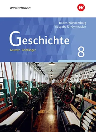 Geschichte - Ausgabe für Gymnasien in Baden-Württemberg: Schulbuch 8 - Lehrbuch für Gymnasien in BW, ideal zur Vertiefung der europäischen Geschichte und zur Vorbereitung auf Prüfungen.