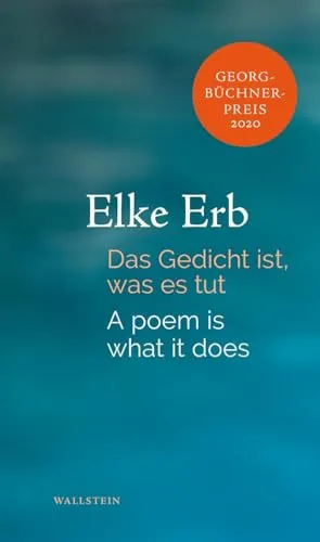 Das Gedicht ist, was es tut: Georg Büchner Preis 2020 (Berliner Rede zur Poesie)