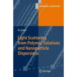 Light Scattering from Polymer Solutions and Nanoparticle Dispersions Springer Laboratory - Fachbuch über Lichtstreuung in Polymerlösungen und Nanopartikeldispersionen, bietet praxisnahe Anwendungen und eine umfassende Betrachtung der experimentellen Aspekte.