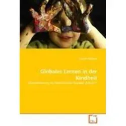 Globales Lernen in der Kindheit: Globalisierung als Gegenstand Sozialer Arbeit?! - 160 Seiten umfassendes Taschenbuch von Carolin Wüllner, das Bildung und Erziehung in Zeiten der Globalisierung thematisiert. Ein wichtiges Werk für Pädagogen und interessierte Leser.