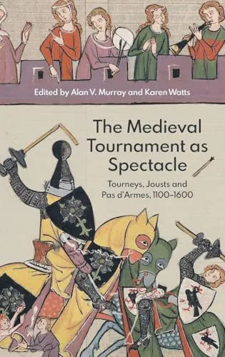 The Medieval Tournament as Spectacle: Tourneys, Jousts and Pas d'Armes, 1100-1600 (Royal Armouries Research, Band 1) (Royal Armouries Research, 1, Band 1)