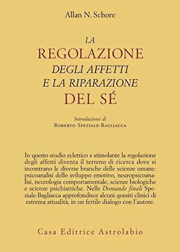 La regolazione degli affetti e la riparazione del sé (Psiche e coscienza)