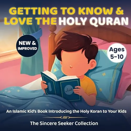 Getting to Know & Love the Holy Quran: A Children’s Book Introducing the Holy Quran (Islamic Books for Kids | Fun & Educational Islamic Series)
