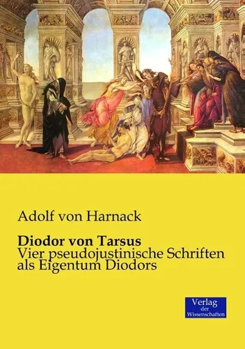 Fachbuch Diodor von Tarsus - Adolf Von Harnack (2015) - Fachbuch über Diodor von Tarsus, herausragende Analyse von Adolf Von Harnack, ideal für Studierende und Wissenschaftler der Theologie.