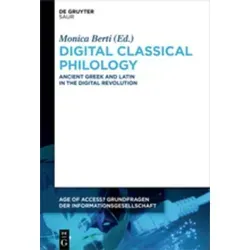 Digital Classical Philology Ancient Greek and Latin in the Digital Revolution
