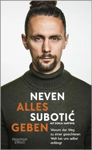 Alles geben: Warum der Weg zu einer gerechteren Welt bei uns selbst anfängt - Soziologie-Referenz, inspiriert durch den Fußball und nominiert zum Fußballbuch des Jahres 2022 – ein Aufruf zur Veränderung!