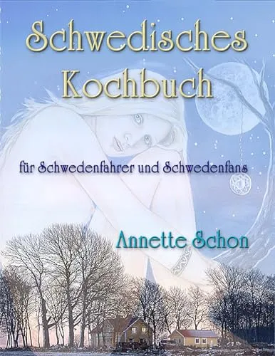 Schwedisches Kochbuch für Schwedenfahrer und Schwedenfans: Kochbuch