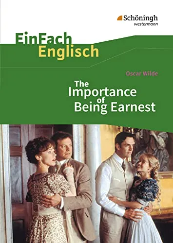 EinFach Englisch Textausgaben - Textausgaben für die Schulpraxis: EinFach Englisch Textausgaben: Oscar Wilde: The Importance of Being Earnest: A Trivial Comedy for Serious People