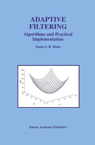Adaptive Filtering Algorithms and Practical Implementation - Belletristik über die rasante Entwicklung der digitalen Signalverarbeitung, ideal für Studierende und Technikinteressierte.