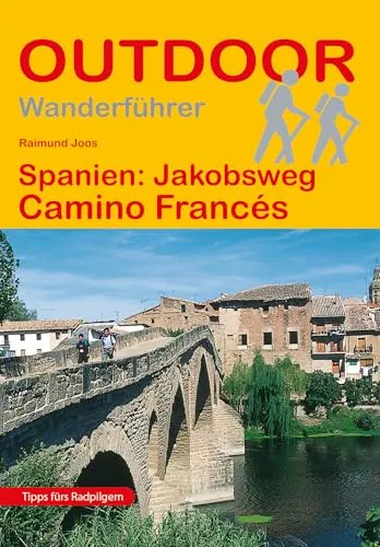 Spanien: Jakobsweg Camino Francés: Wandern auf Pilgerwegen: Routen, Wegbeschreibungen und Reise-Infos (Outdoor Wanderführer Pilgern, Band 23)