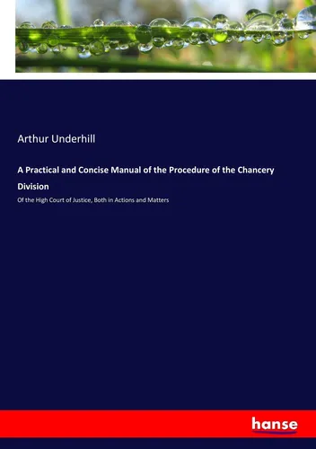 A Practical and Concise Manual of the Procedure of the Chancery Division Arthur