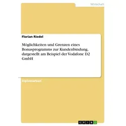 Möglichkeiten und Grenzen eines Bonusprogramms zur Kundenbindung dargestellt am Beispiel der Vodafone D2 GmbH von Florian Riedel / GRIN Verlag / Tasch
