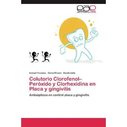 Editorial Académica Española Colutorio Clorofenol Peróxido y Clorhexidina en Placa y gingivitis (Sonia Rivera, David Jaña, Ismael Yevenes, 2012) (55490812)