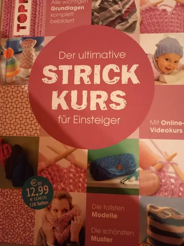 Der ultimative STRICKKURS für Einsteiger - Stricken: Online-Videokurs mit bebilderten Grundlagen, tollen Modellen und schönen Mustern für einen gelungenen Einstieg.