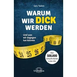 Warum wir dick werden von Gary Taubes / Narayana Verlag GmbH / Buch