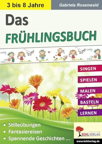 Das FRÜHLINGSBUCH: Singen - Spielen - Malen - Basteln - Lernen