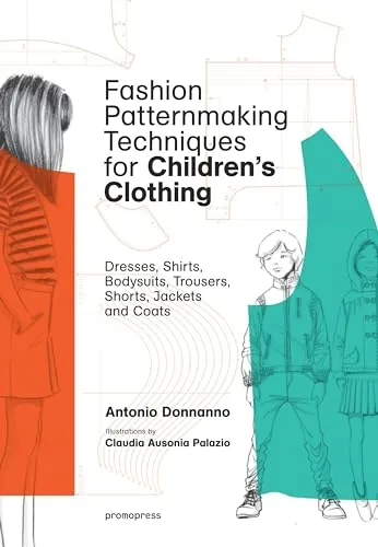 Fashion Patternmaking Techniques for Children’s Clothes: Dresses, shirts, bodysuits, trousers, jackets and coats (Promopress)