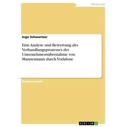 Eine Analyse und Bewertung des Verhandlungsprozesses der Unternehmensübernahme von Mannesmann durch Vodafone von Ingo Schwartzer / GRIN Verlag / Tasch
