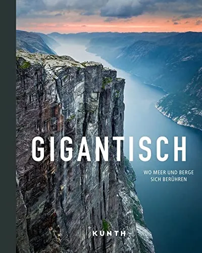 KUNTH Bildband Gigantisch: Wo Meer und Berge sich berühren - Fotografie, beeindruckende Landschaftsbilder, die die Schönheit von Küsten und Gebirgen vereinen und inspirierende Einblicke bieten.