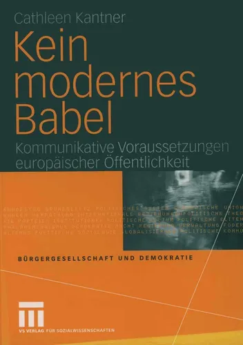 Kein modernes Babel von Cathleen Kantner - Taschenbuch über kommunikative Voraussetzungen europäischer Öffentlichkeit, bietet spannende Einblicke in die Sozialwissenschaften für 37.99 €.