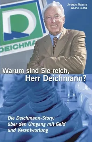 Warum sind Sie reich, Herr Deichmann? Die Deichmann-Story: über den Umgang mit Geld und Verantwortung