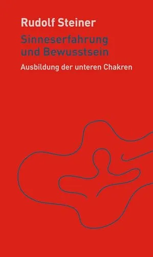 Sinneserfahrung und Bewusstsein: Die Ausbildung der unteren Chakren (Die kleinen Begleiter)