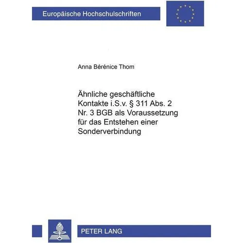 Peter Lang Ähnliche geschäftliche Kontakte i.S.v. 311 Abs. 2 Nr. 3 BGB als Voraussetzung für das Entstehen eine (Anna Bérénice Thom, 2009) (56031265)