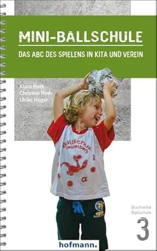 Mini-Ballschule: Das ABC des Spielens für Kita und Verein - Sport Allgemein - Fördert die motorischen Fähigkeiten von Kindern durch spielerisches Lernen mit Bällen.