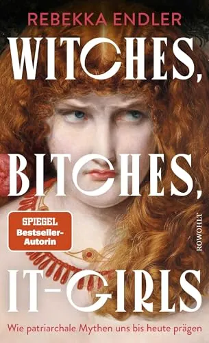 Witches, Bitches, It-Girls: Wie patriarchale Mythen uns bis heute prägen - Soziologie-Referenz, erforscht die Auswirkungen patriarchaler Mythen auf moderne Identitäten und Geschlechterrollen.