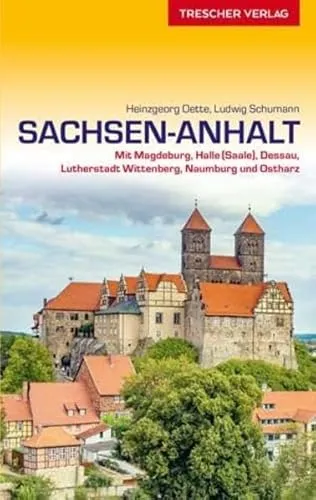 Reiseführer Sachsen-Anhalt: Mit Magdeburg, Halle (Saale), Dessau, Lutherstadt Wittenberg, Naumburg und Ostharz (Trescher-Reiseführer)