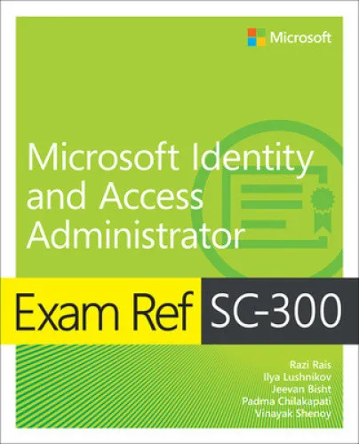 Exam Ref SC-300 Microsoft Identity and Access Administrator (Exam Ref)